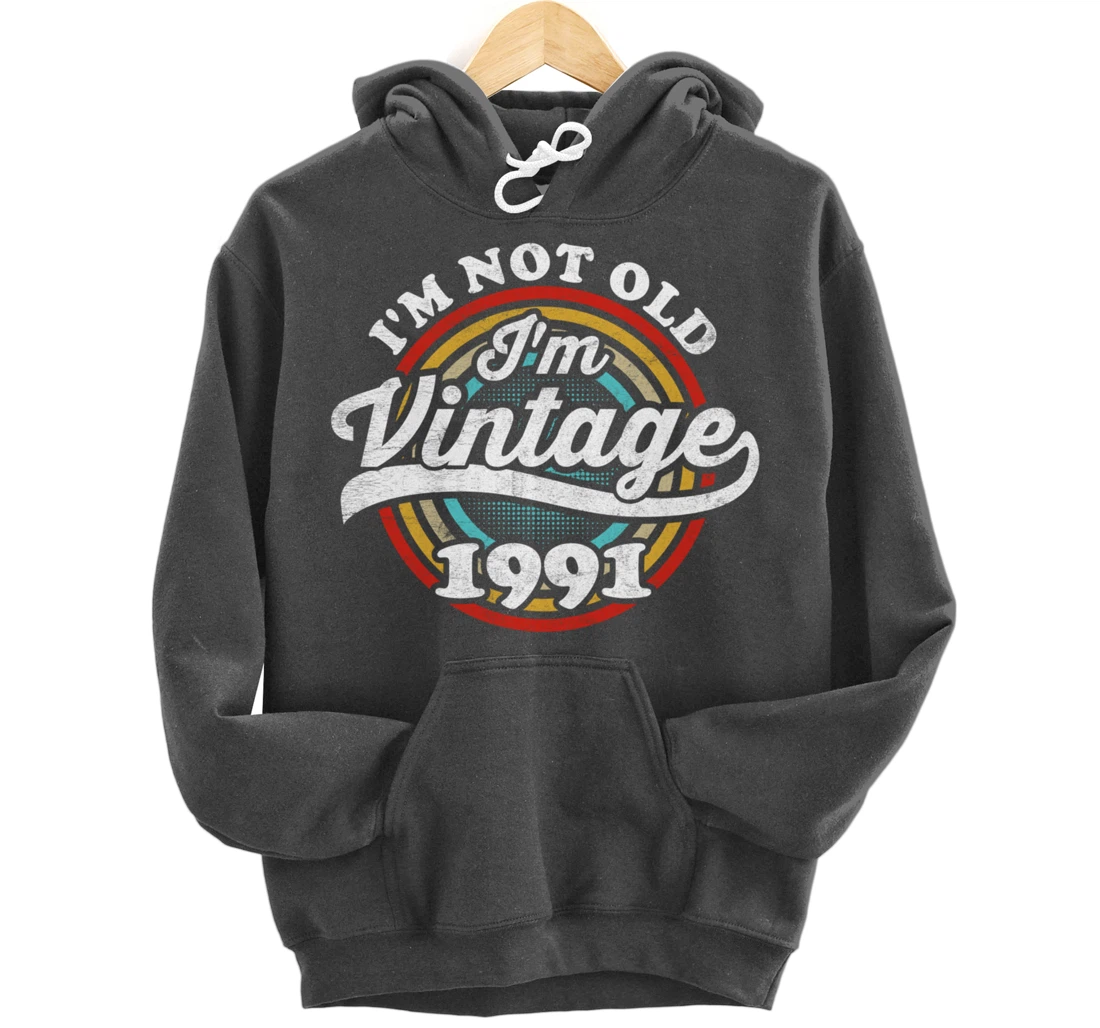 I'm Not Old I'm Vintage 1991 Pullover Hoodie