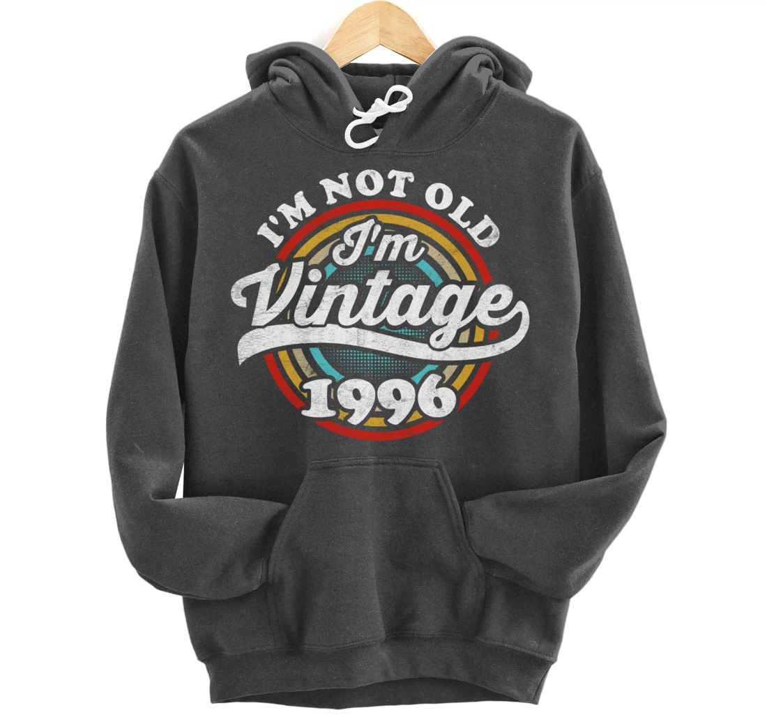 I'm Not Old I'm Vintage 1996 Pullover Hoodie