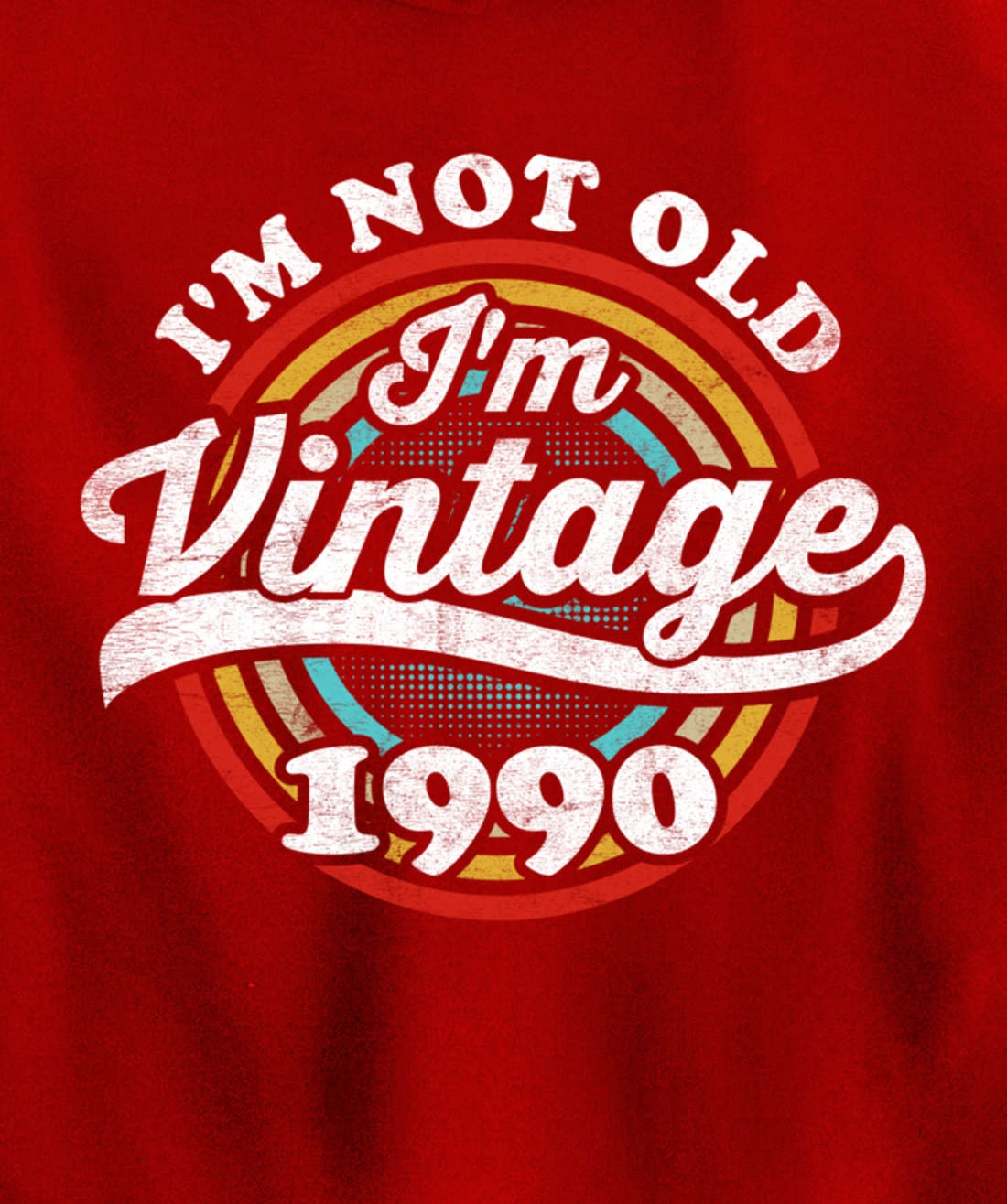 I'm Not Old I'm Vintage 1990 Pullover Hoodie