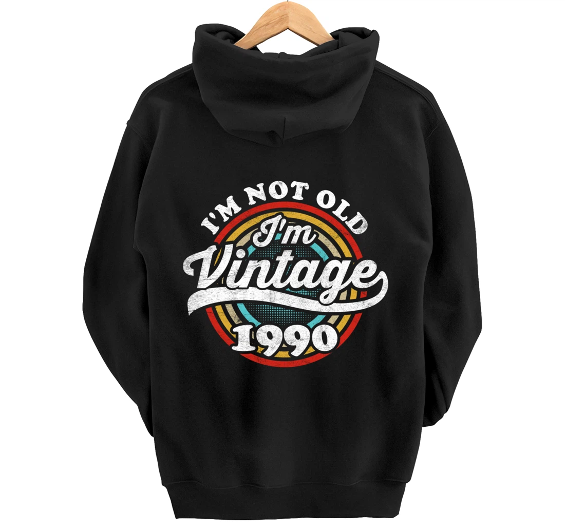 I'm Not Old I'm Vintage 1990 Pullover Hoodie