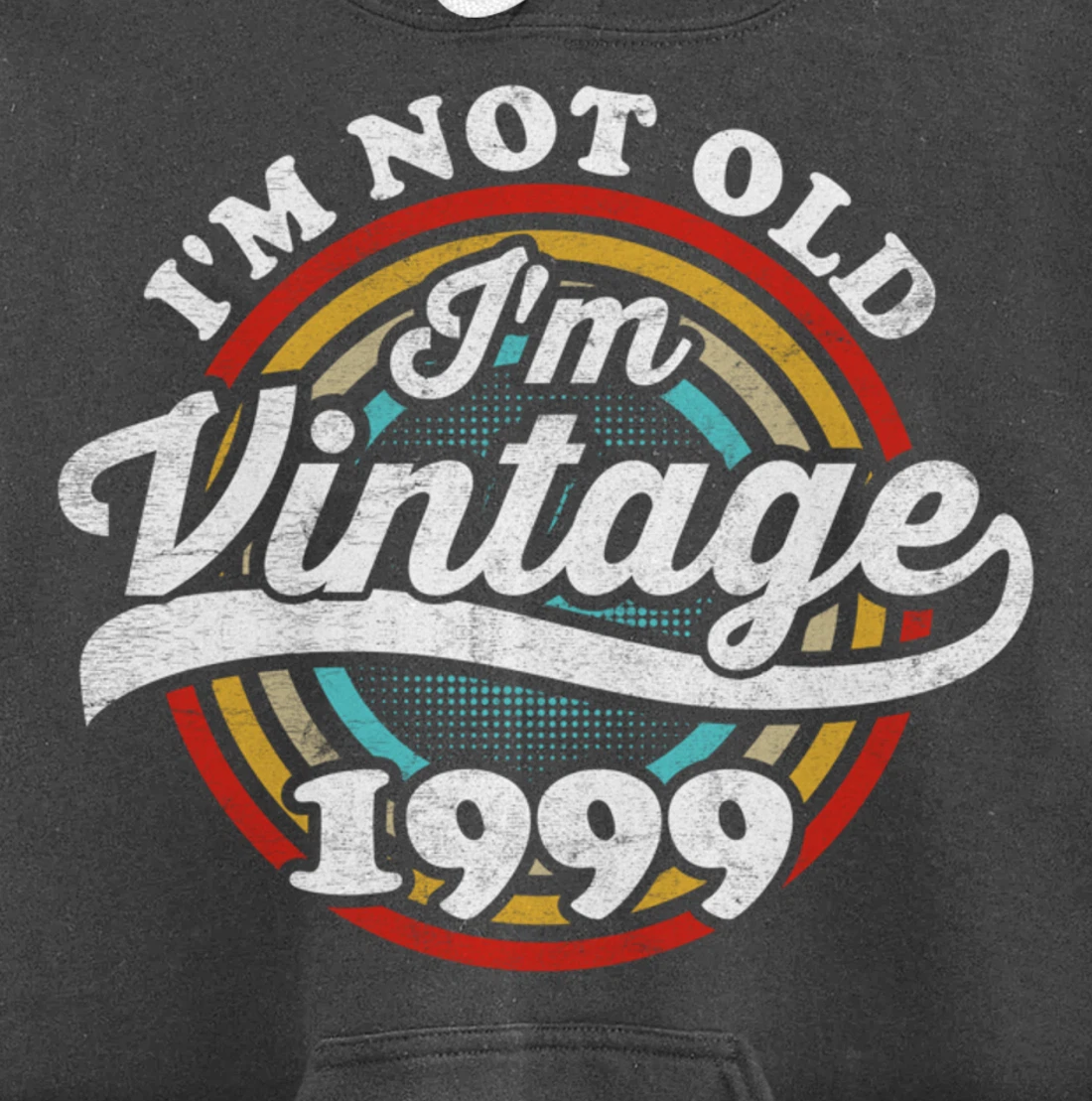 I'm Not Old I'm Vintage 1999 Pullover Hoodie