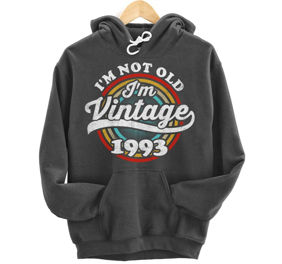 I'm Not Old I'm Vintage 1993 Pullover Hoodie
