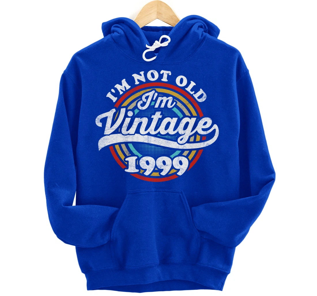 I'm Not Old I'm Vintage 1999 Pullover Hoodie