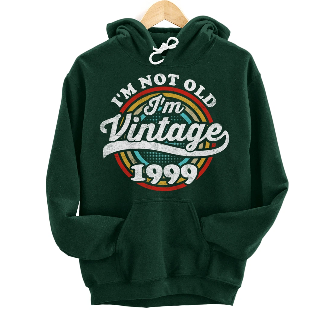 I'm Not Old I'm Vintage 1999 Pullover Hoodie