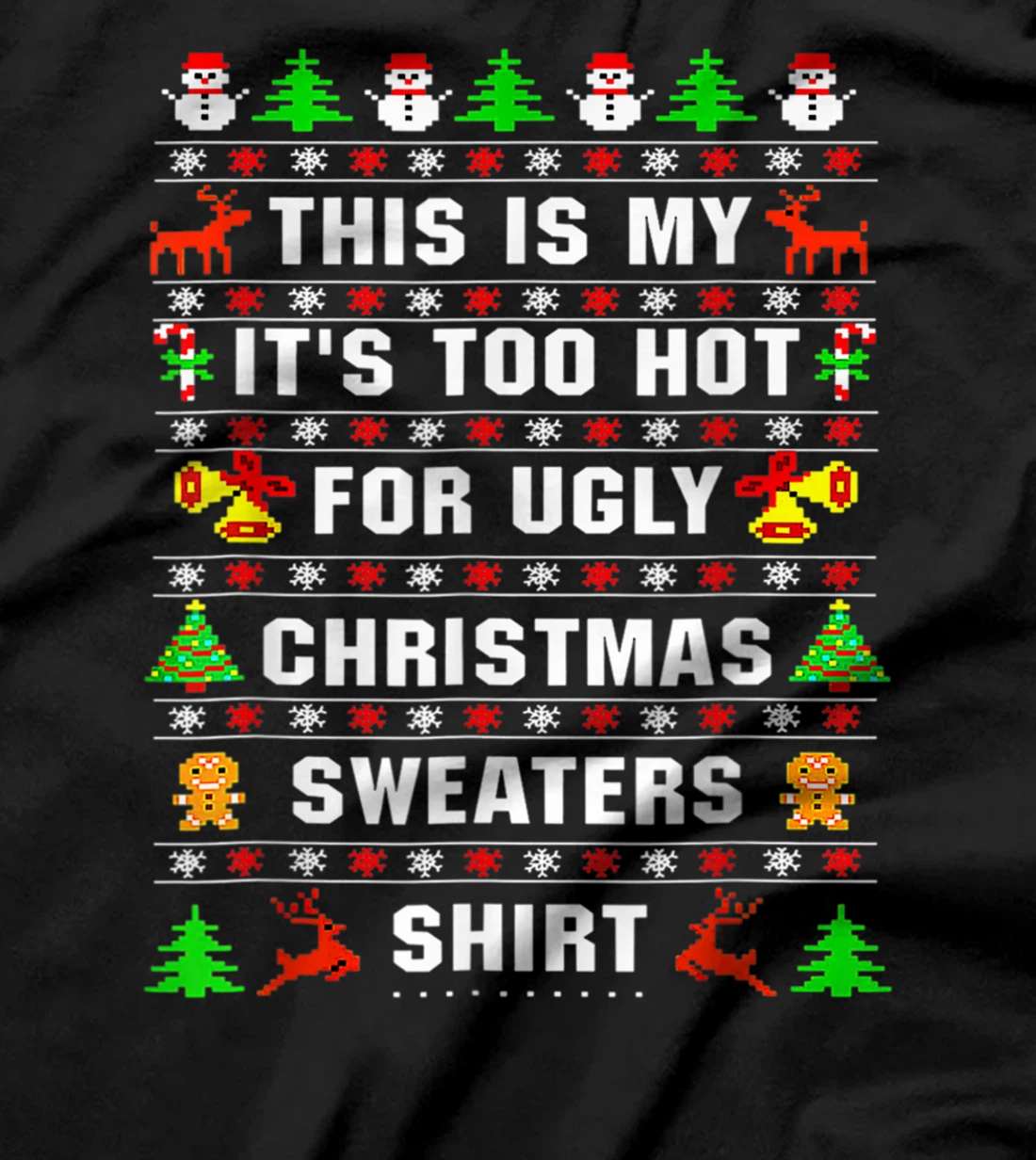 This Is My It's Too Hot For Ugly Christmas Sweaters Pixeled T-Shirt