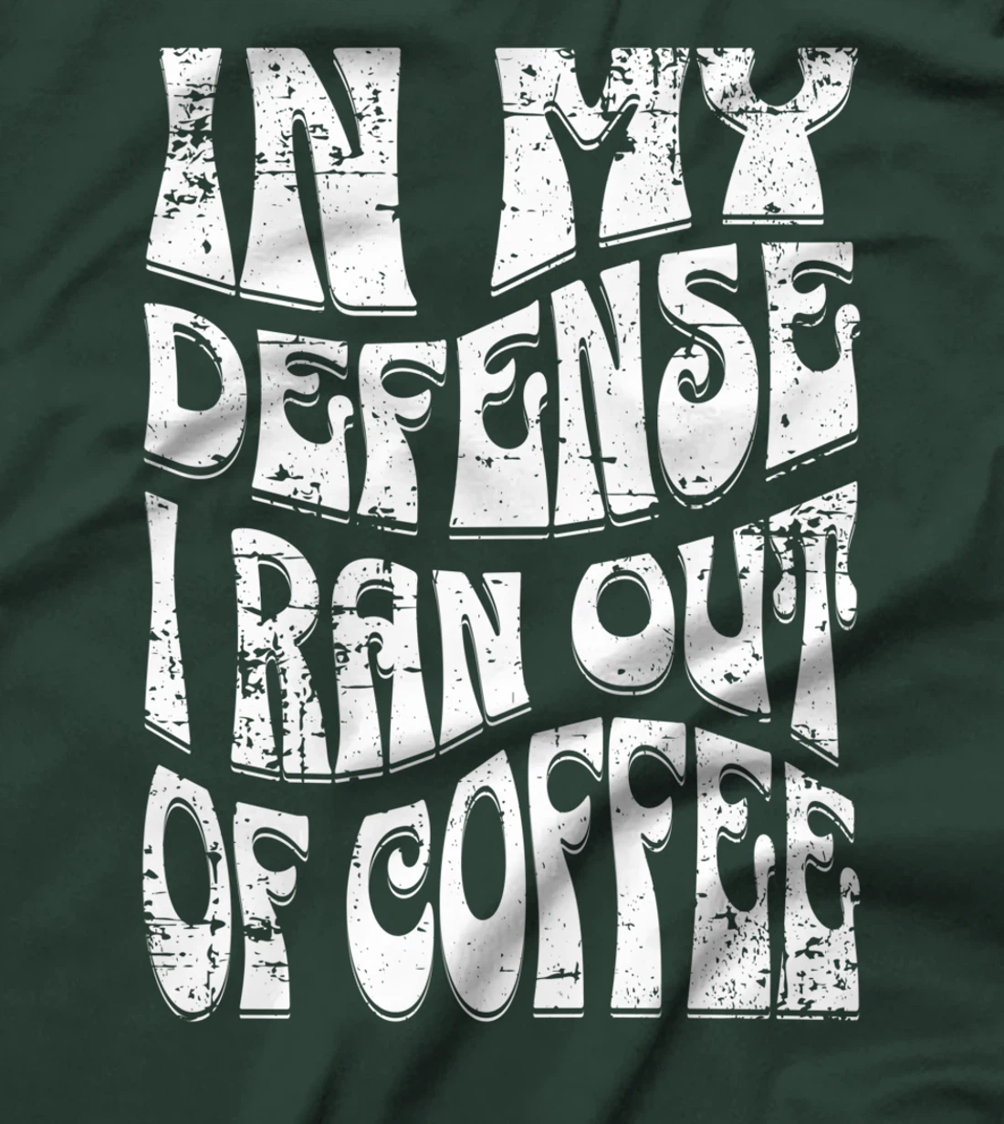 In My Defense I Ran Out Of Coffee Funny Retro Font Design T-Shirt