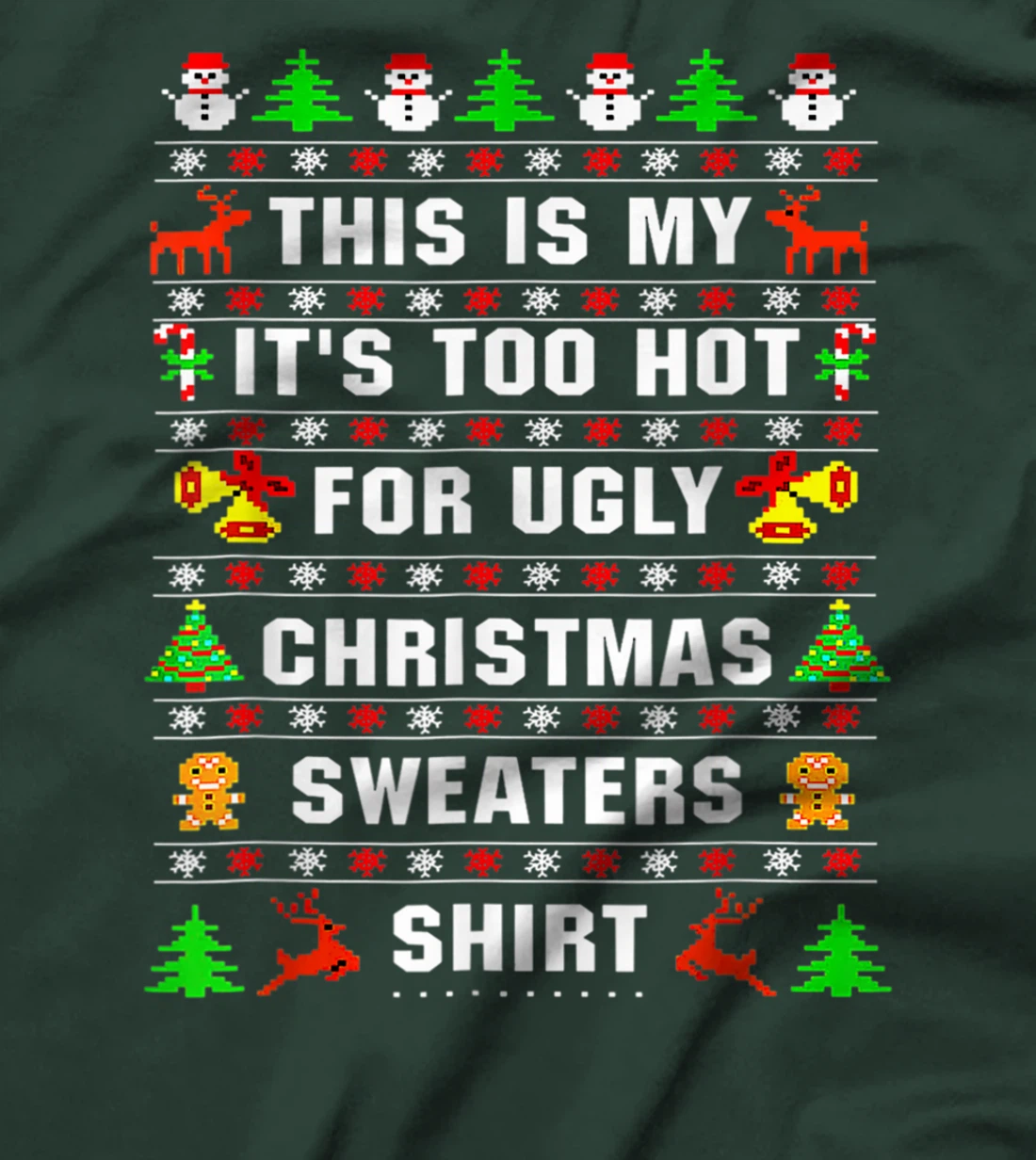 This Is My It's Too Hot For Ugly Christmas Sweaters Pixeled T-Shirt
