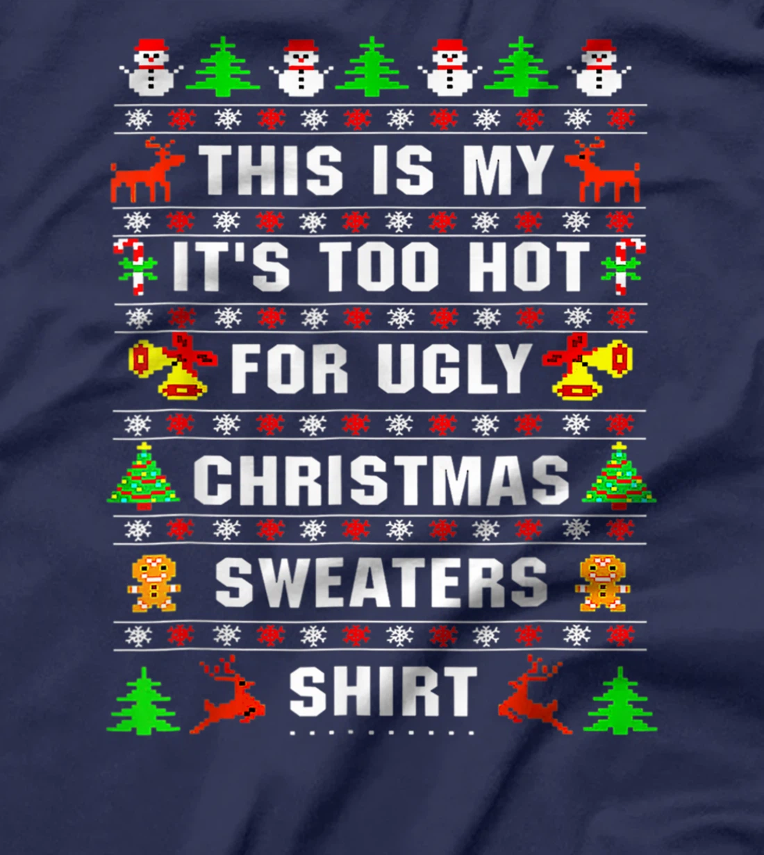 This Is My It's Too Hot For Ugly Christmas Sweaters Pixeled T-Shirt