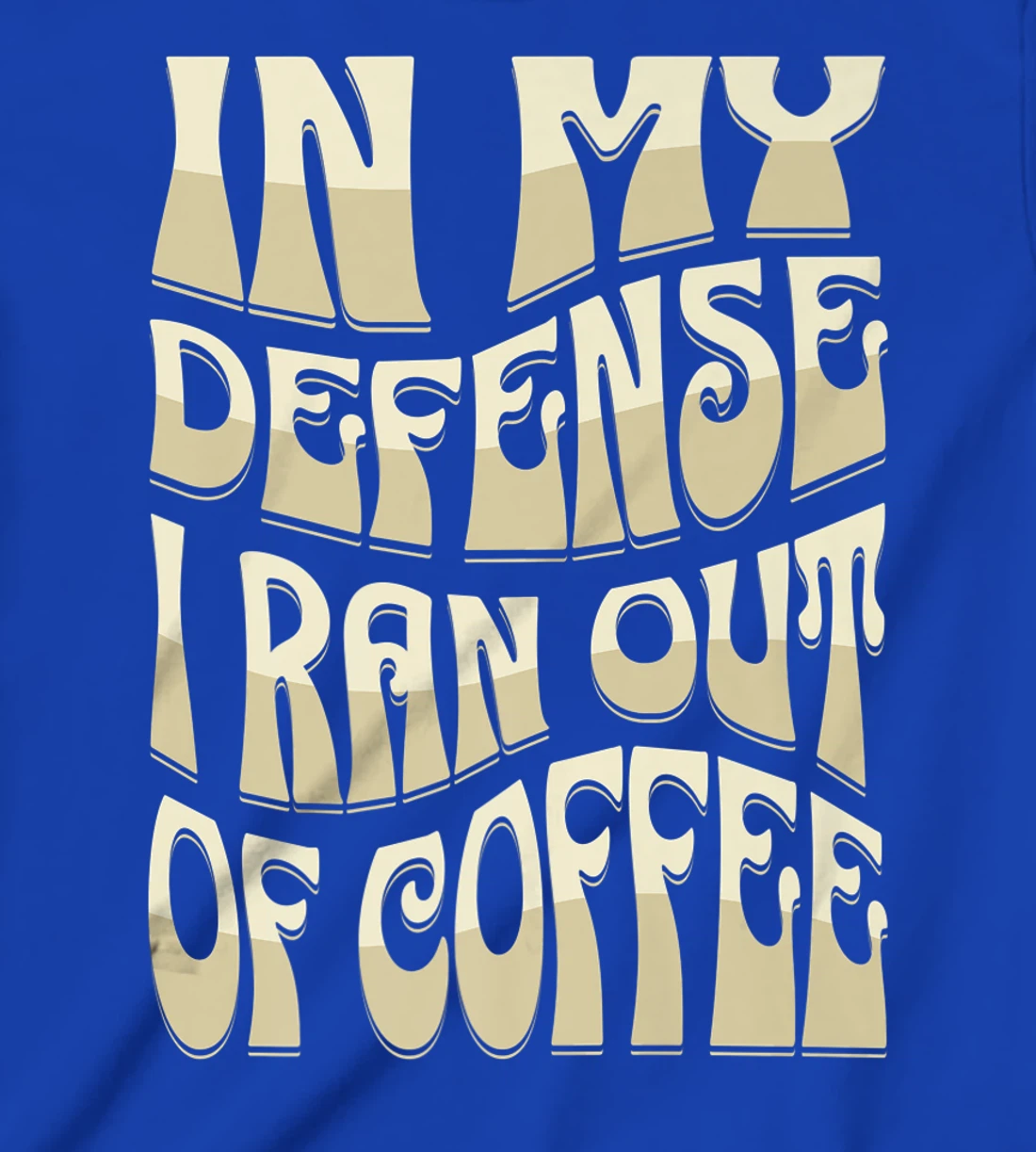 In My Defense I Ran Out Of Coffee Funny Retro Font Design T-Shirt, Kid T-Shirt and Women T-Shirt