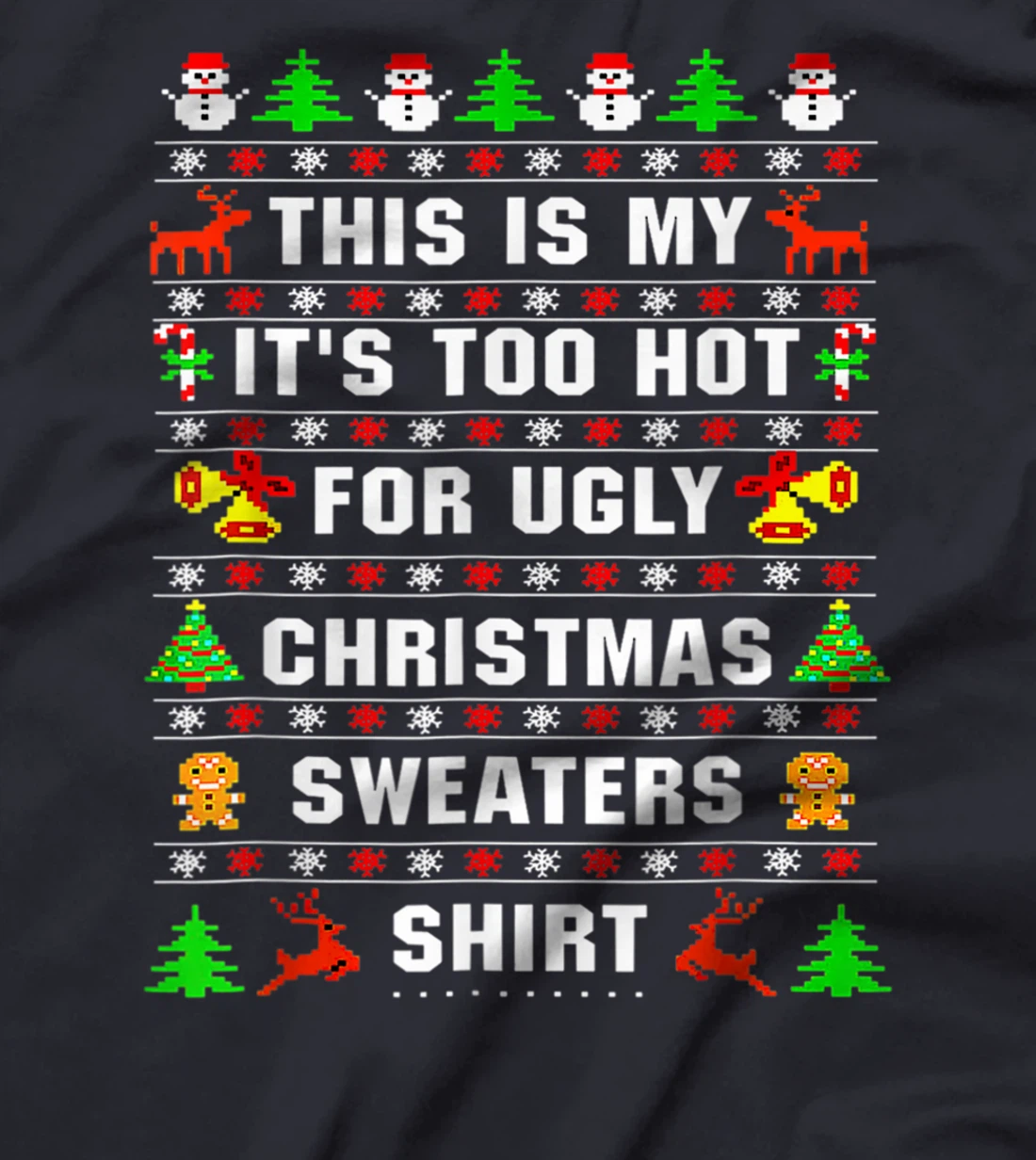 This Is My It's Too Hot For Ugly Christmas Sweaters Pixeled T-Shirt