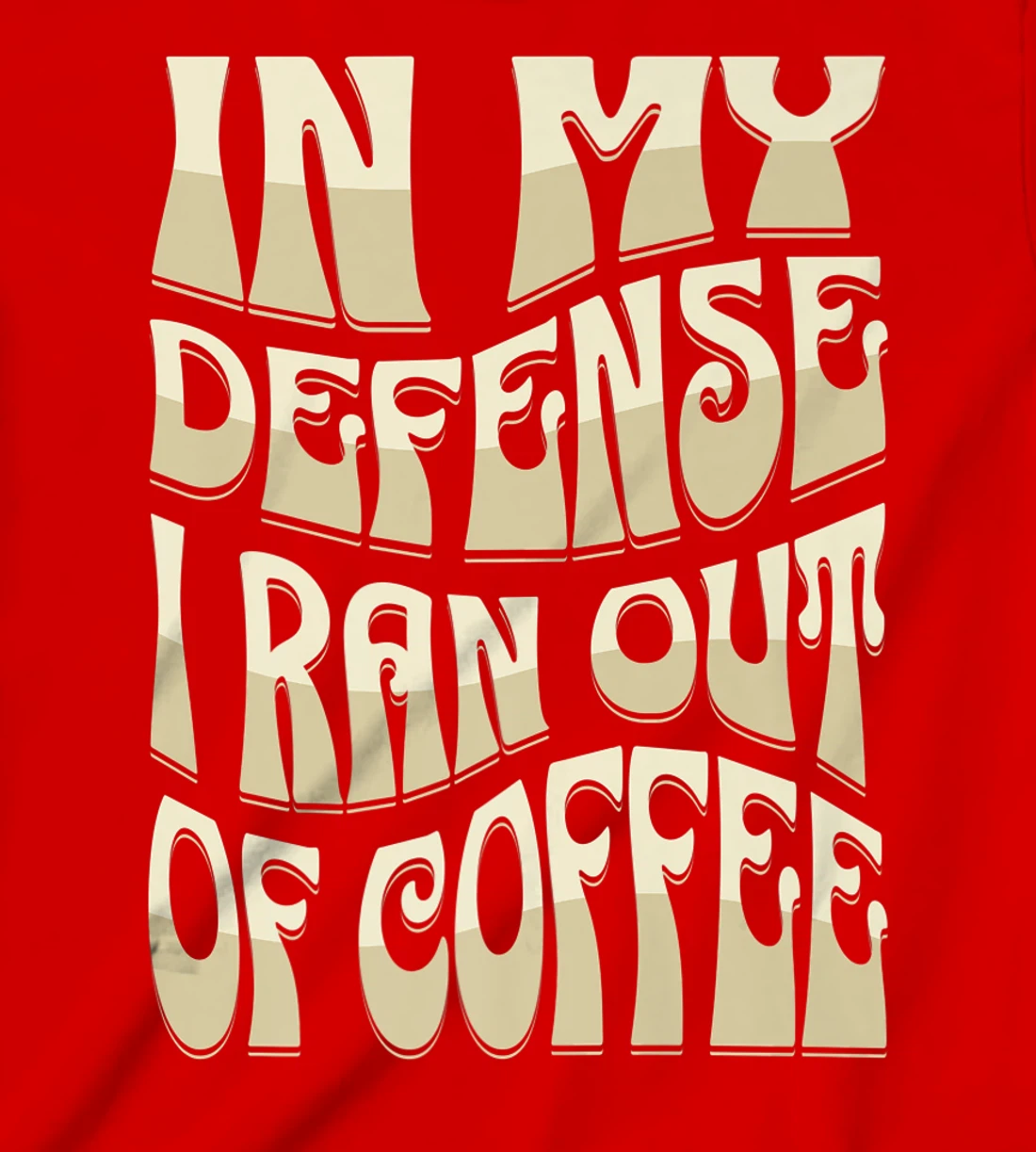 In My Defense I Ran Out Of Coffee Funny Retro Font Design T-Shirt, Kid T-Shirt and Women T-Shirt