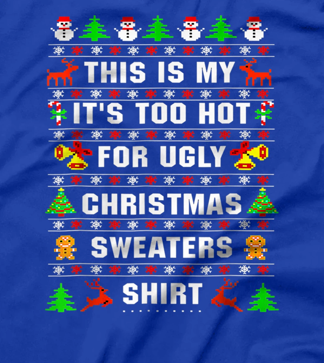 This Is My It's Too Hot For Ugly Christmas Sweaters Pixeled T-Shirt