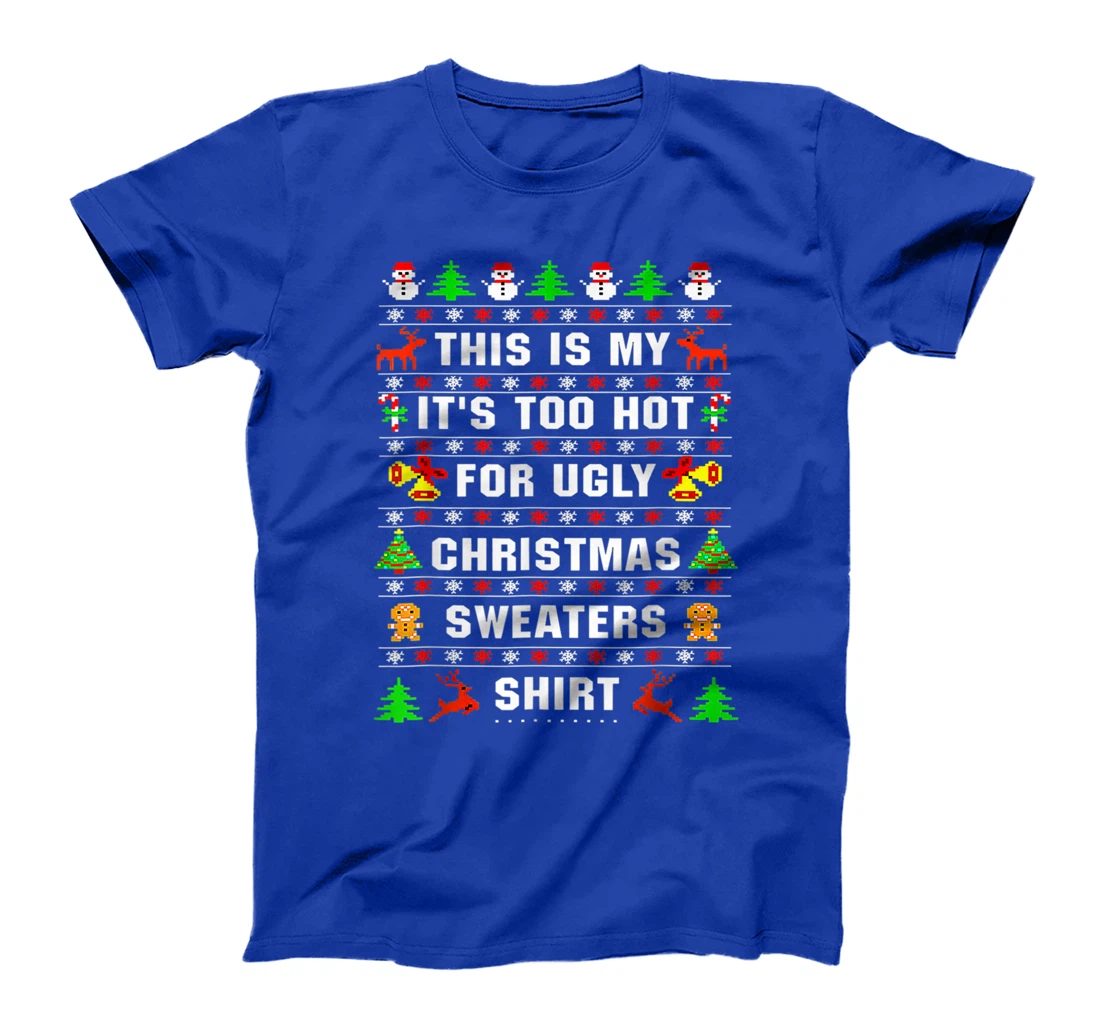 This Is My It's Too Hot For Ugly Christmas Sweaters Pixeled T-Shirt