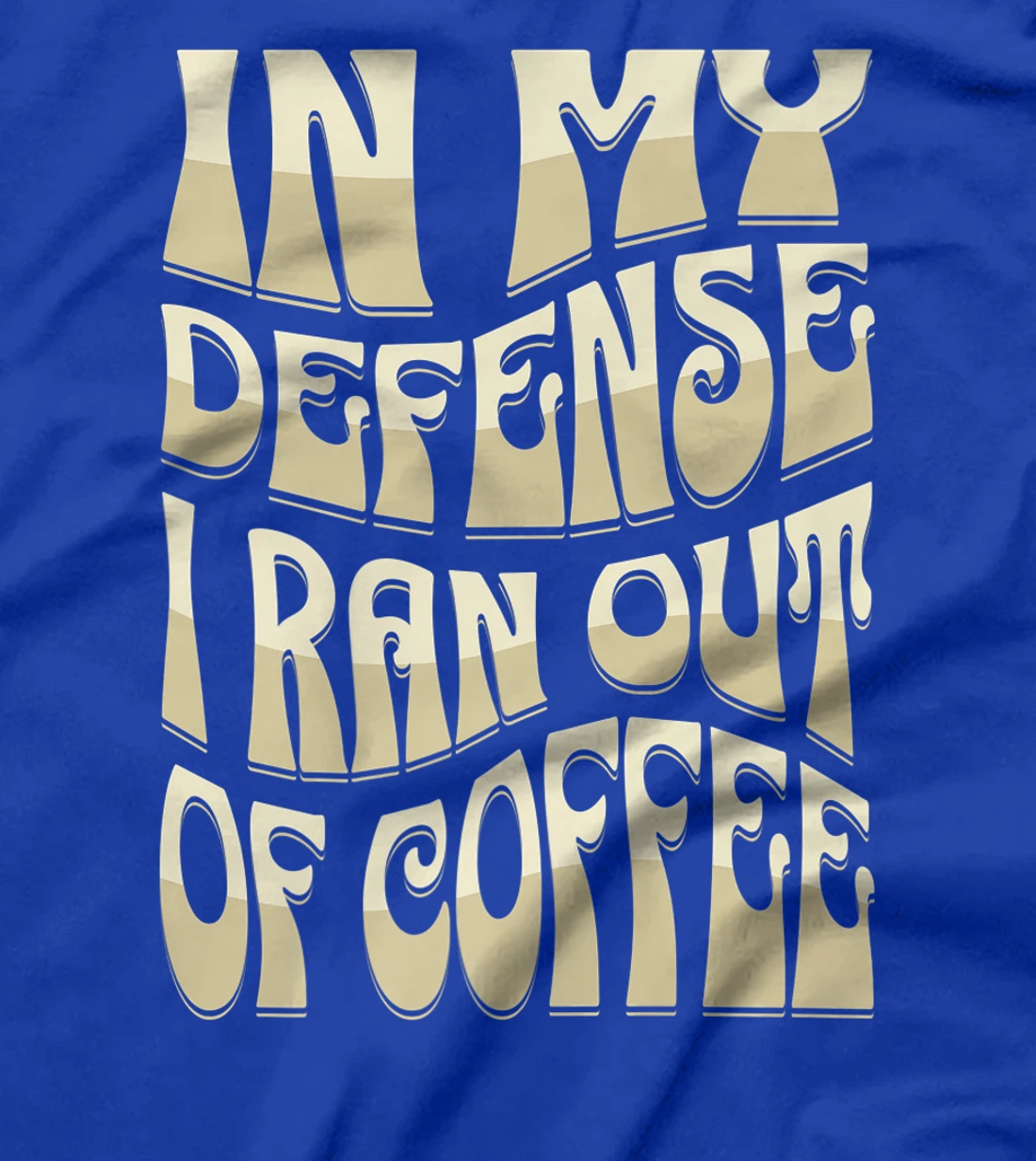 In My Defense I Ran Out Of Coffee Funny Retro Font Design T-Shirt, Kid T-Shirt and Women T-Shirt