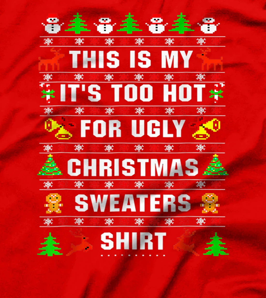 This Is My It's Too Hot For Ugly Christmas Sweaters Pixeled T-Shirt