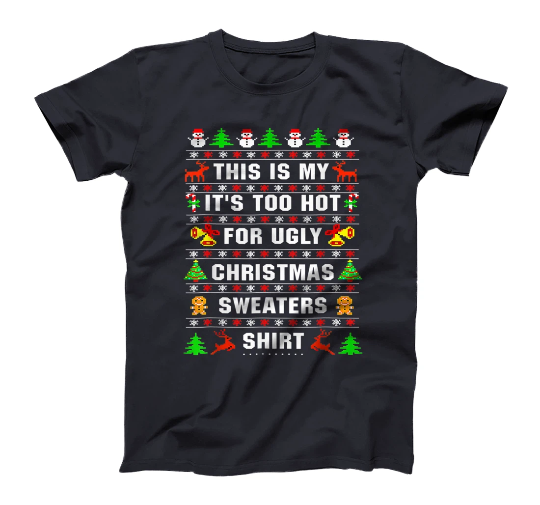 This Is My It's Too Hot For Ugly Christmas Sweaters Pixeled T-Shirt