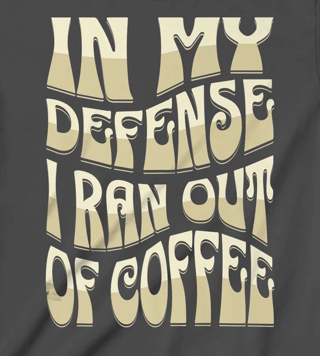 In My Defense I Ran Out Of Coffee Funny Retro Font Design T-Shirt, Kid T-Shirt and Women T-Shirt