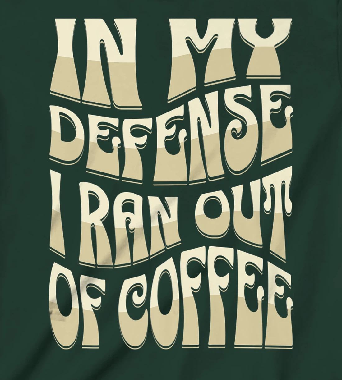 In My Defense I Ran Out Of Coffee Funny Retro Font Design T-Shirt, Kid T-Shirt and Women T-Shirt