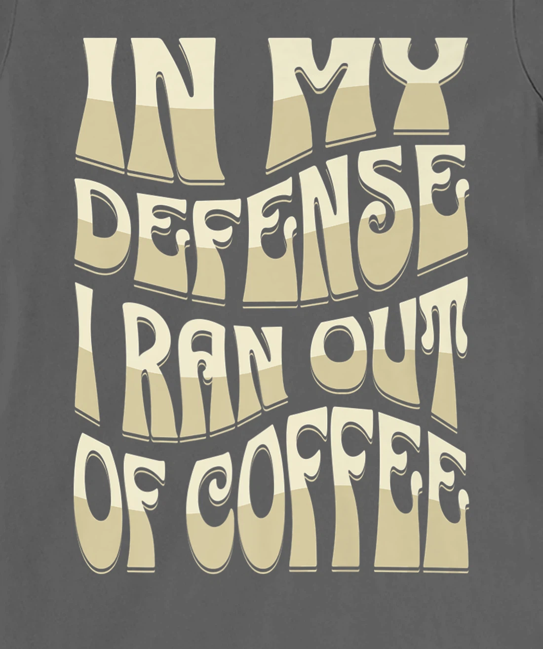 In My Defense I Ran Out Of Coffee Funny Retro Font Design T-Shirt, Kid T-Shirt and Women T-Shirt