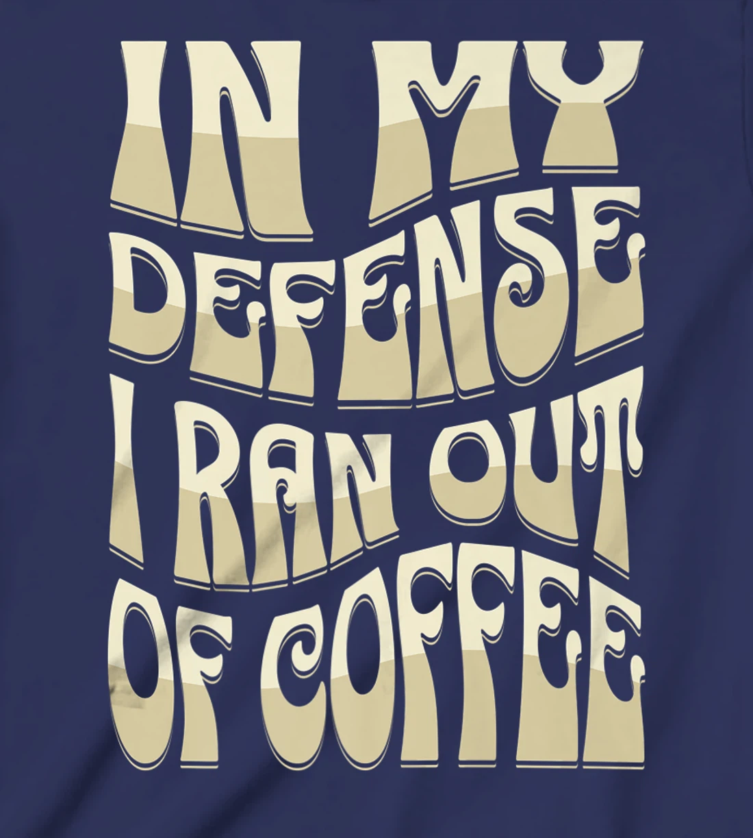 In My Defense I Ran Out Of Coffee Funny Retro Font Design T-Shirt, Kid T-Shirt and Women T-Shirt