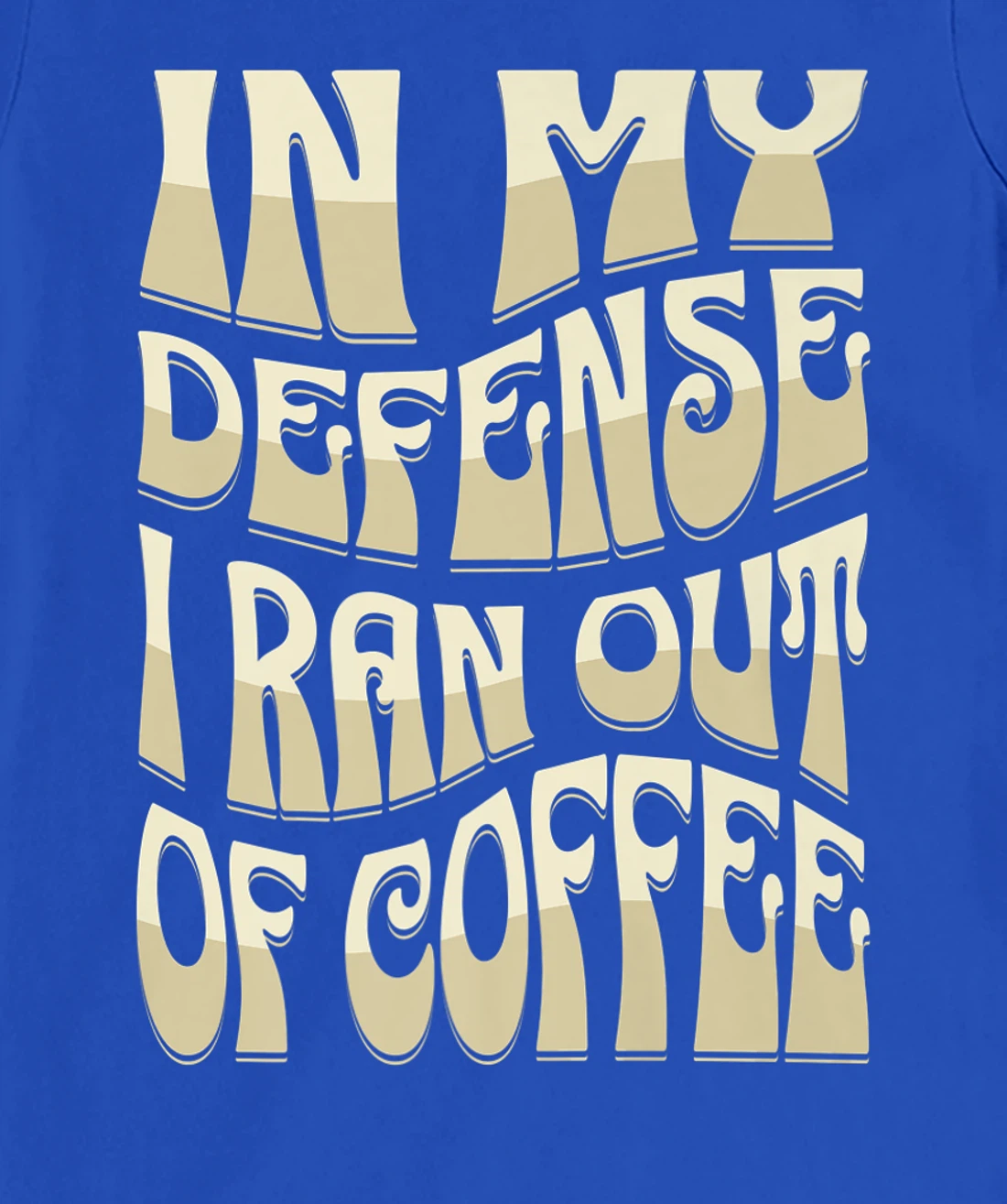 In My Defense I Ran Out Of Coffee Funny Retro Font Design T-Shirt, Kid T-Shirt and Women T-Shirt