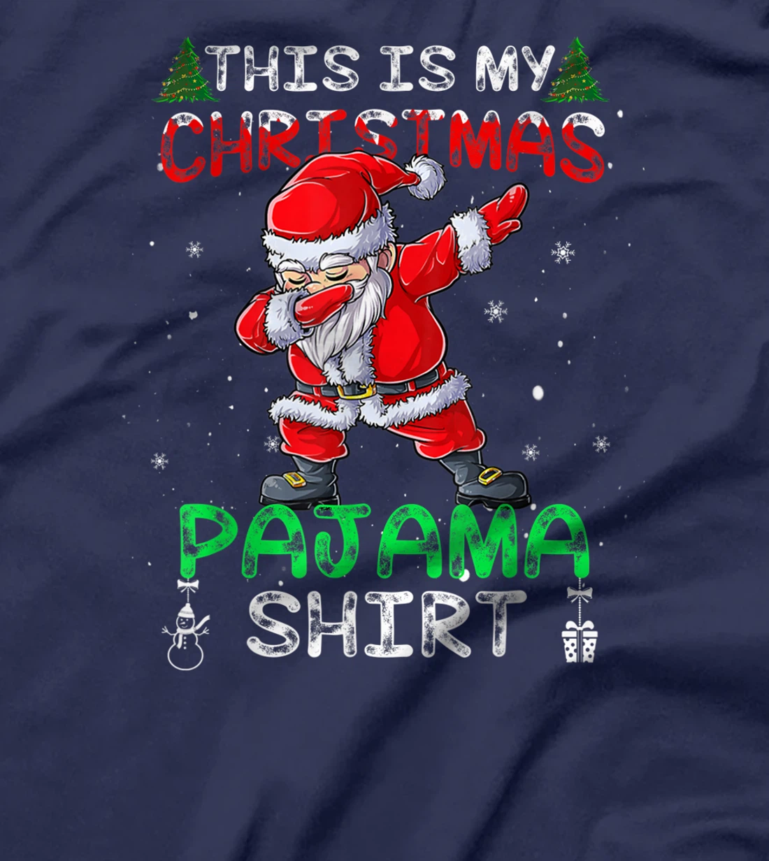 This Is My Christmas Pajama Shirt Mens Dabbing Santa Dance T-Shirt, Kid T-Shirt and Women T-Shirt