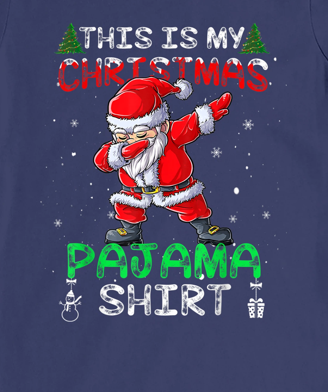 This Is My Christmas Pajama Shirt Mens Dabbing Santa Dance T-Shirt, Kid T-Shirt and Women T-Shirt