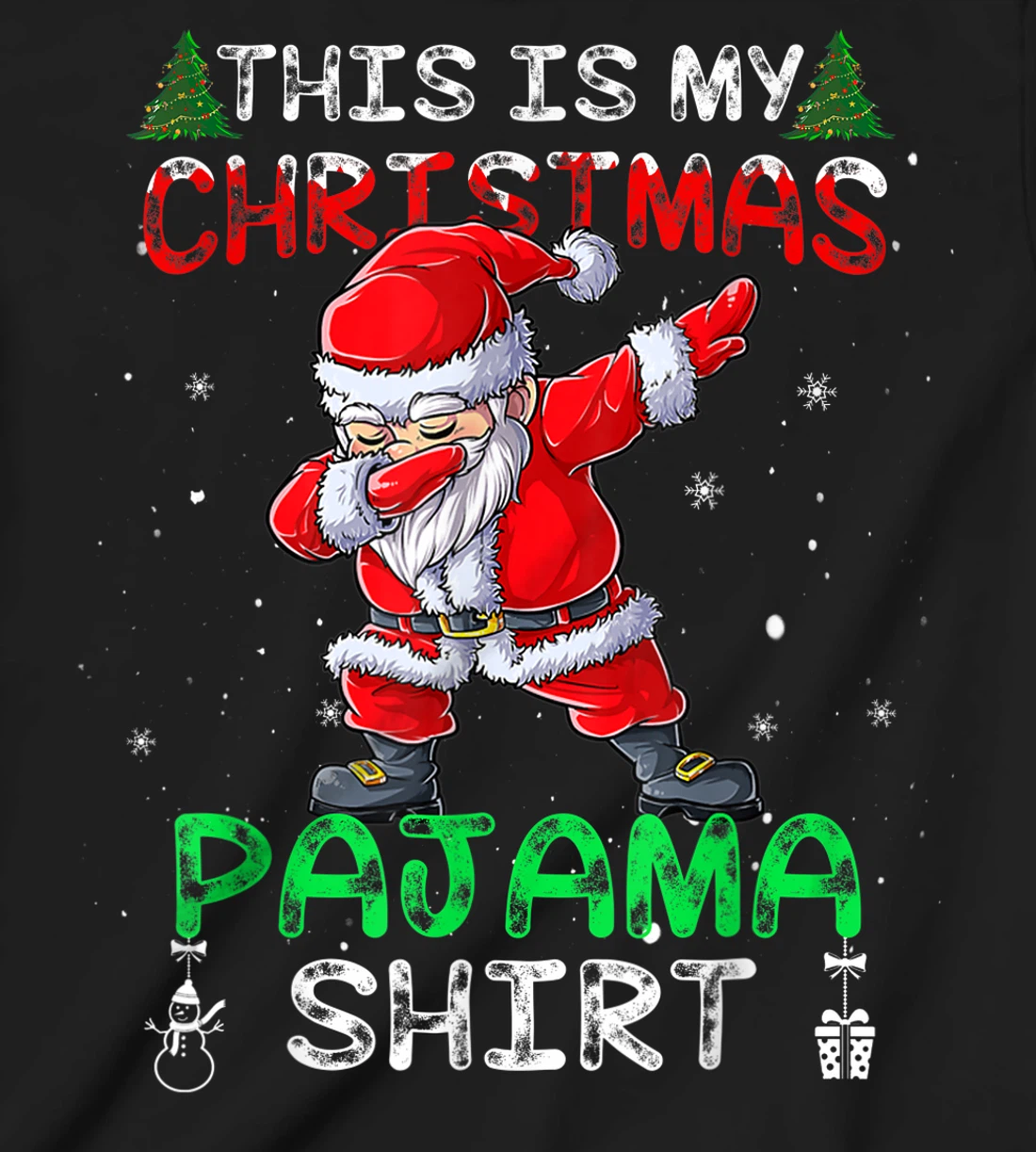 This Is My Christmas Pajama Shirt Mens Dabbing Santa Dance T-Shirt, Kid T-Shirt and Women T-Shirt