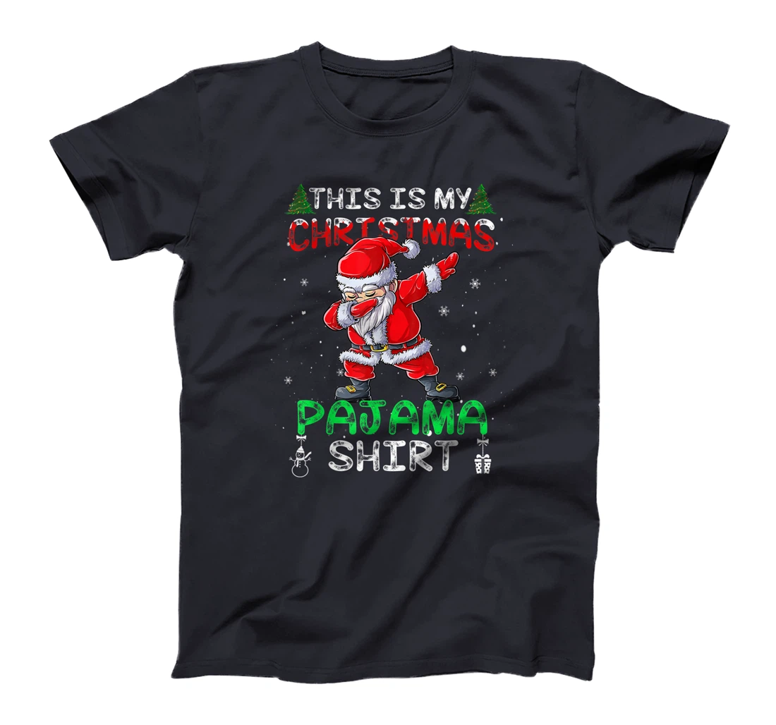 This Is My Christmas Pajama Shirt Mens Dabbing Santa Dance T-Shirt, Kid T-Shirt and Women T-Shirt