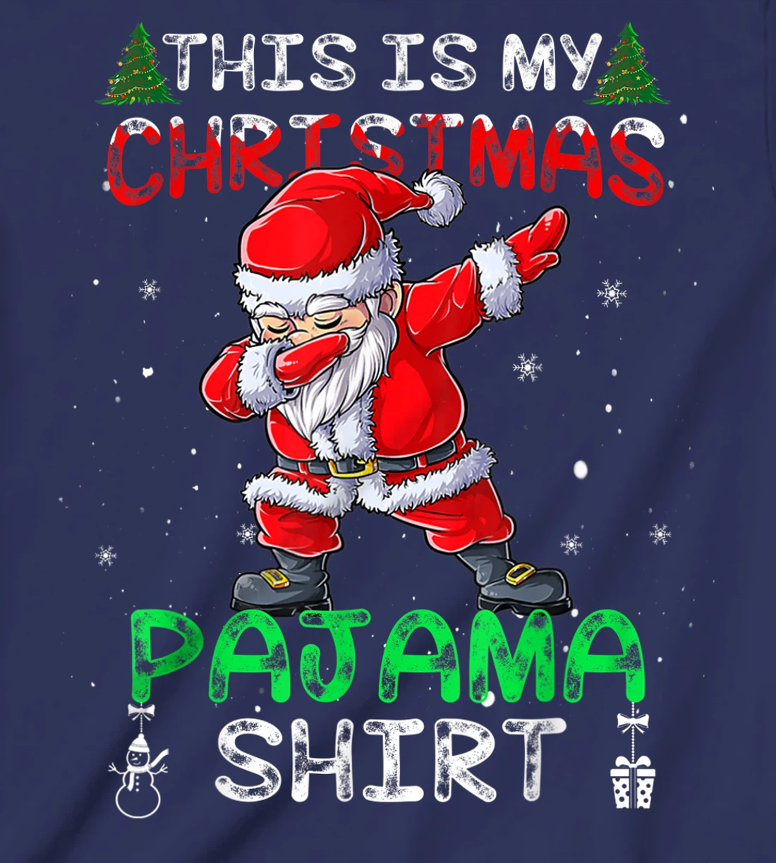 This Is My Christmas Pajama Shirt Mens Dabbing Santa Dance T-Shirt, Kid T-Shirt and Women T-Shirt