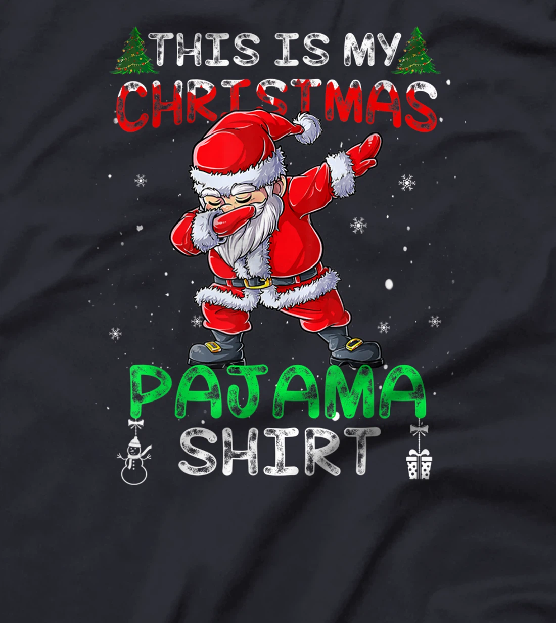 This Is My Christmas Pajama Shirt Mens Dabbing Santa Dance T-Shirt, Kid T-Shirt and Women T-Shirt