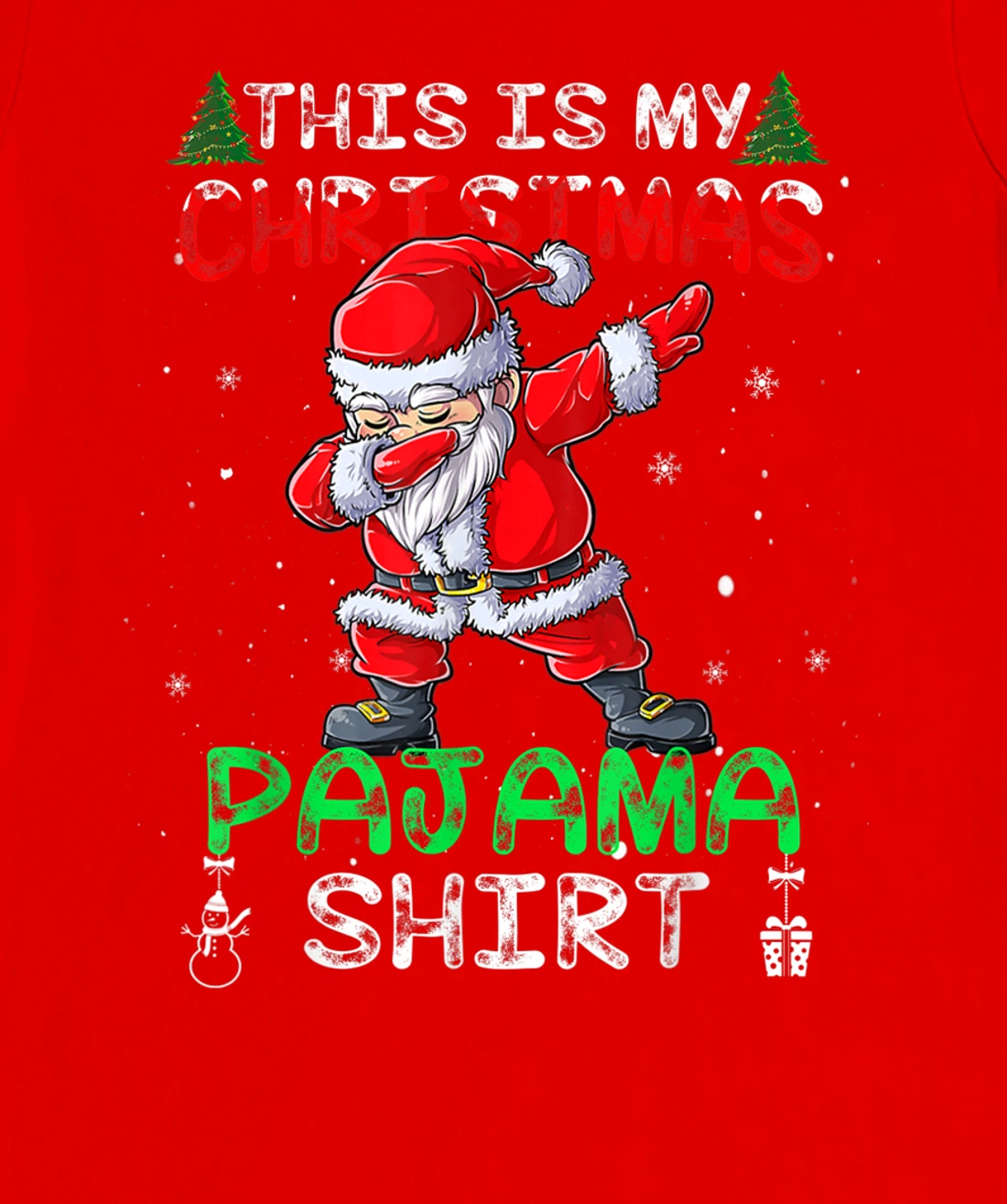 This Is My Christmas Pajama Shirt Mens Dabbing Santa Dance T-Shirt, Kid T-Shirt and Women T-Shirt
