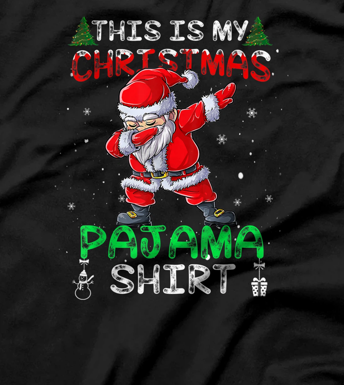 This Is My Christmas Pajama Shirt Mens Dabbing Santa Dance T-Shirt, Kid T-Shirt and Women T-Shirt