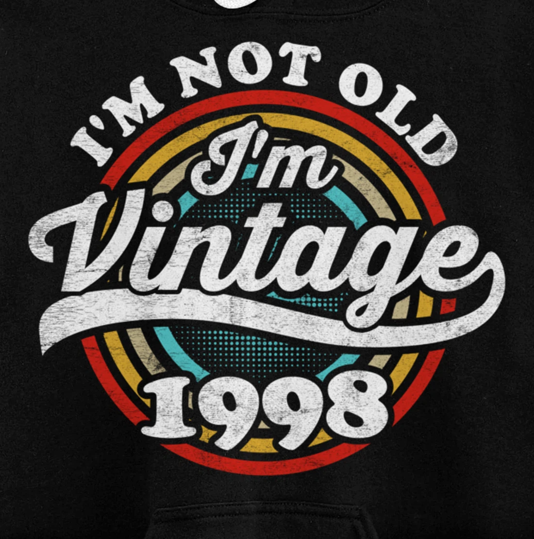 I'm Not Old I'm Vintage 1998 Pullover Hoodie