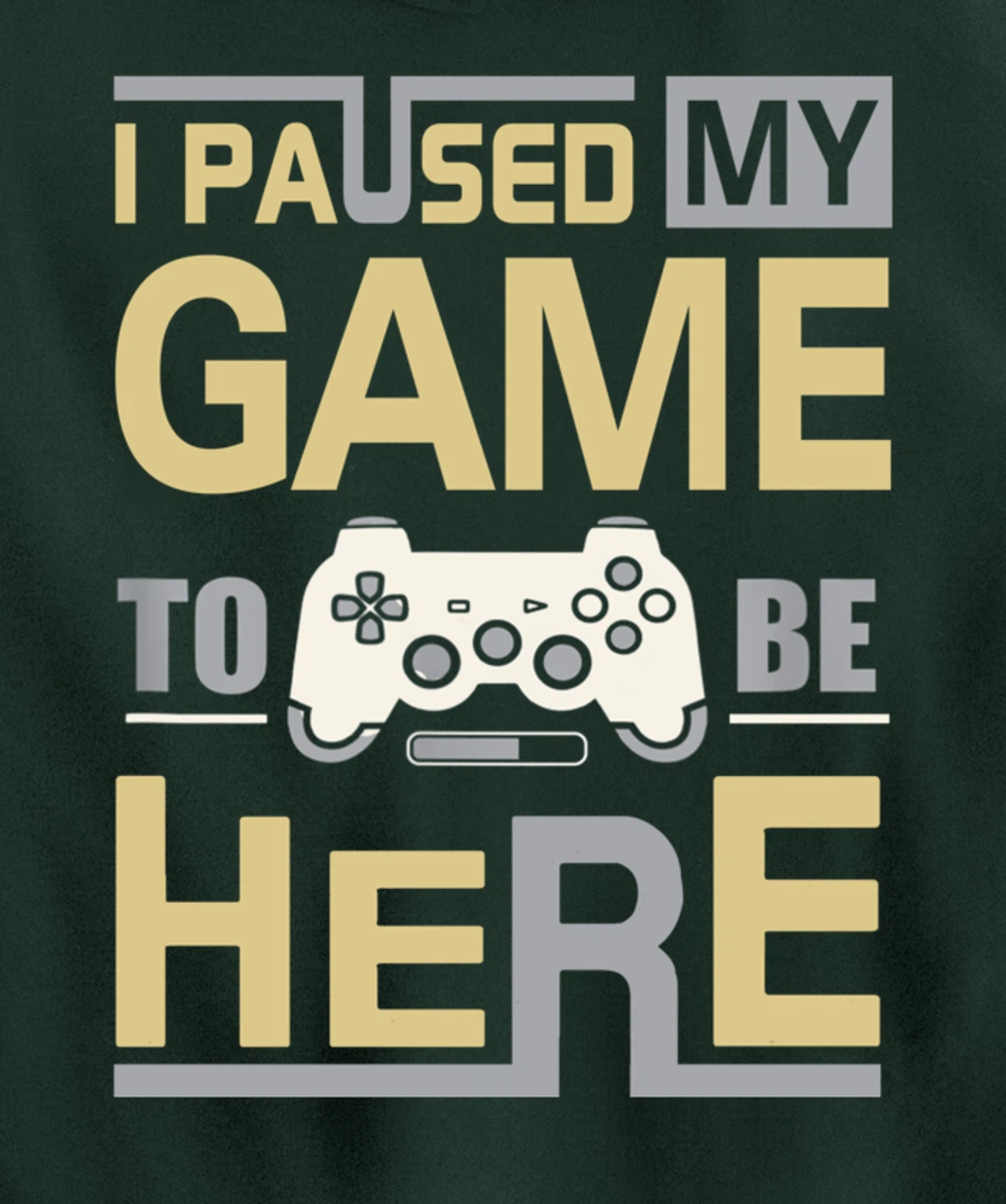 I Paused My Game To Be Here You're Welcome Retro Gamer Gift Pullover Hoodie