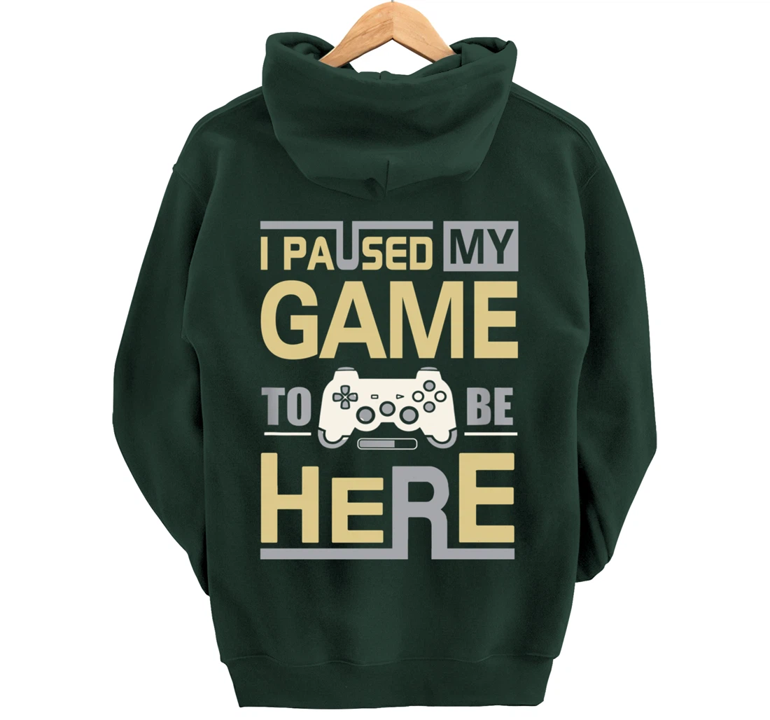 I Paused My Game To Be Here You're Welcome Retro Gamer Gift Pullover Hoodie