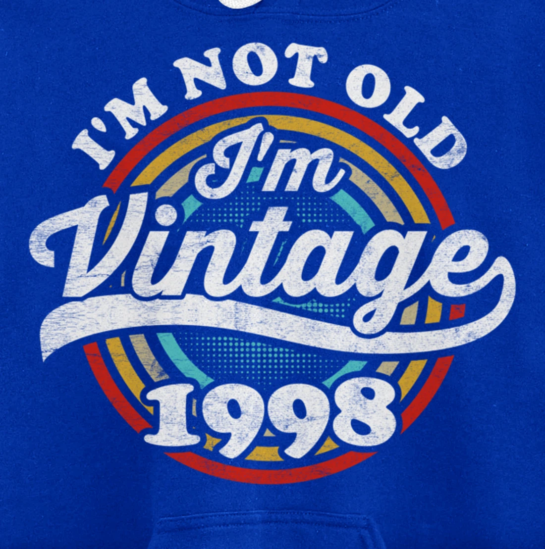 I'm Not Old I'm Vintage 1998 Pullover Hoodie