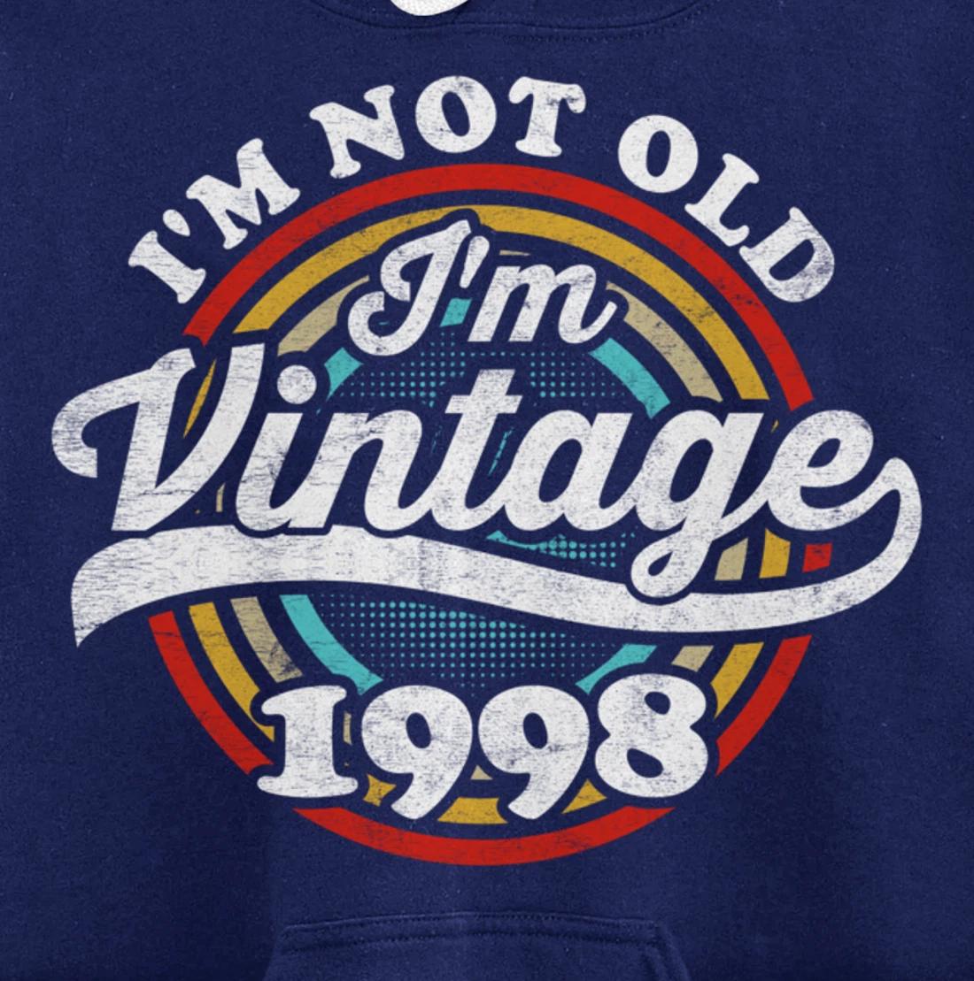 I'm Not Old I'm Vintage 1998 Pullover Hoodie