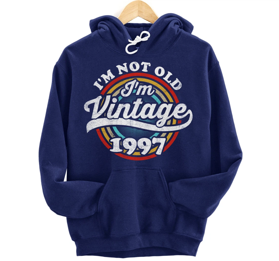 I'm Not Old I'm Vintage 1997 Pullover Hoodie