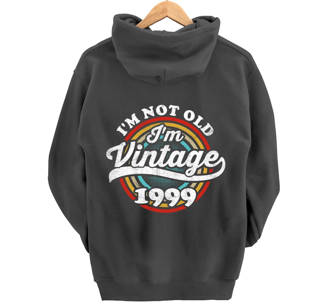I'm Not Old I'm Vintage 1999 Pullover Hoodie