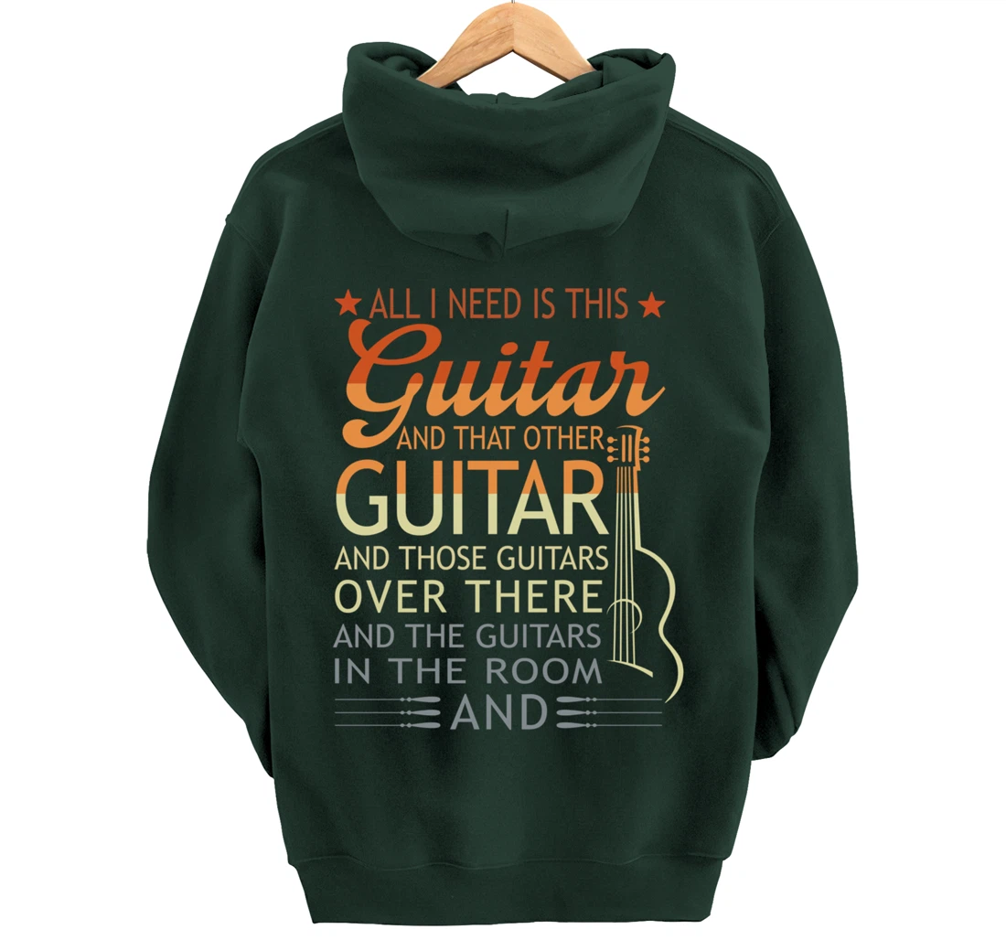 All I Need Is This Guitar And That Other Guitarist Gift Pullover Hoodie