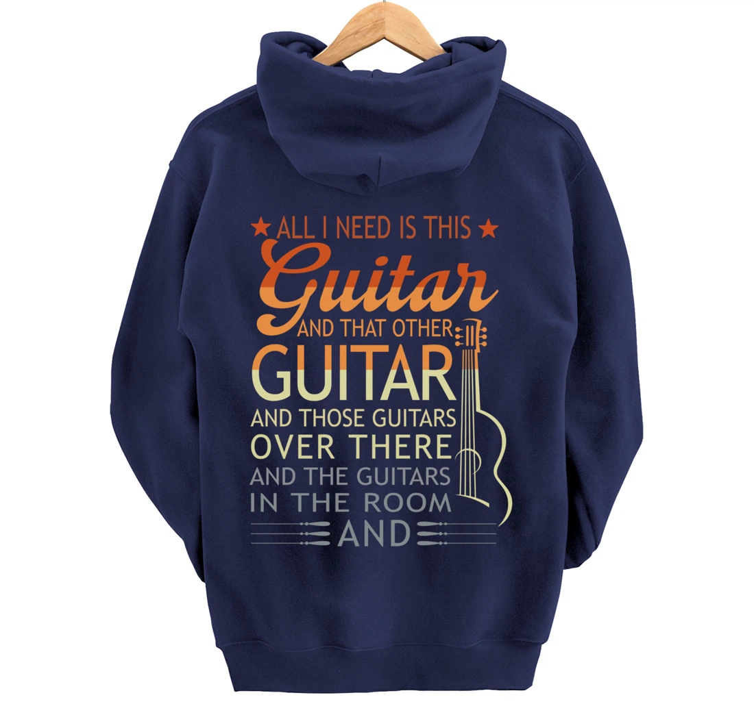 All I Need Is This Guitar And That Other Guitarist Gift Pullover Hoodie