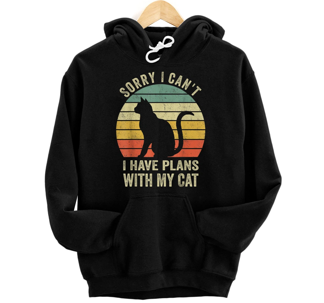 Sorry I Can't I Have Plans With My Cat Funny Animals Lovers Pullover Hoodie