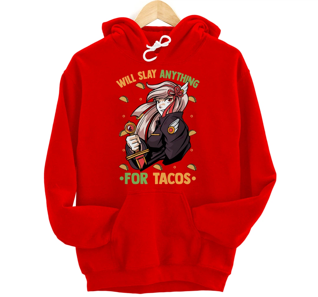 Will Slay Anything For Tacos - Kawaii Anime Girl - Otaku Pullover Hoodie
