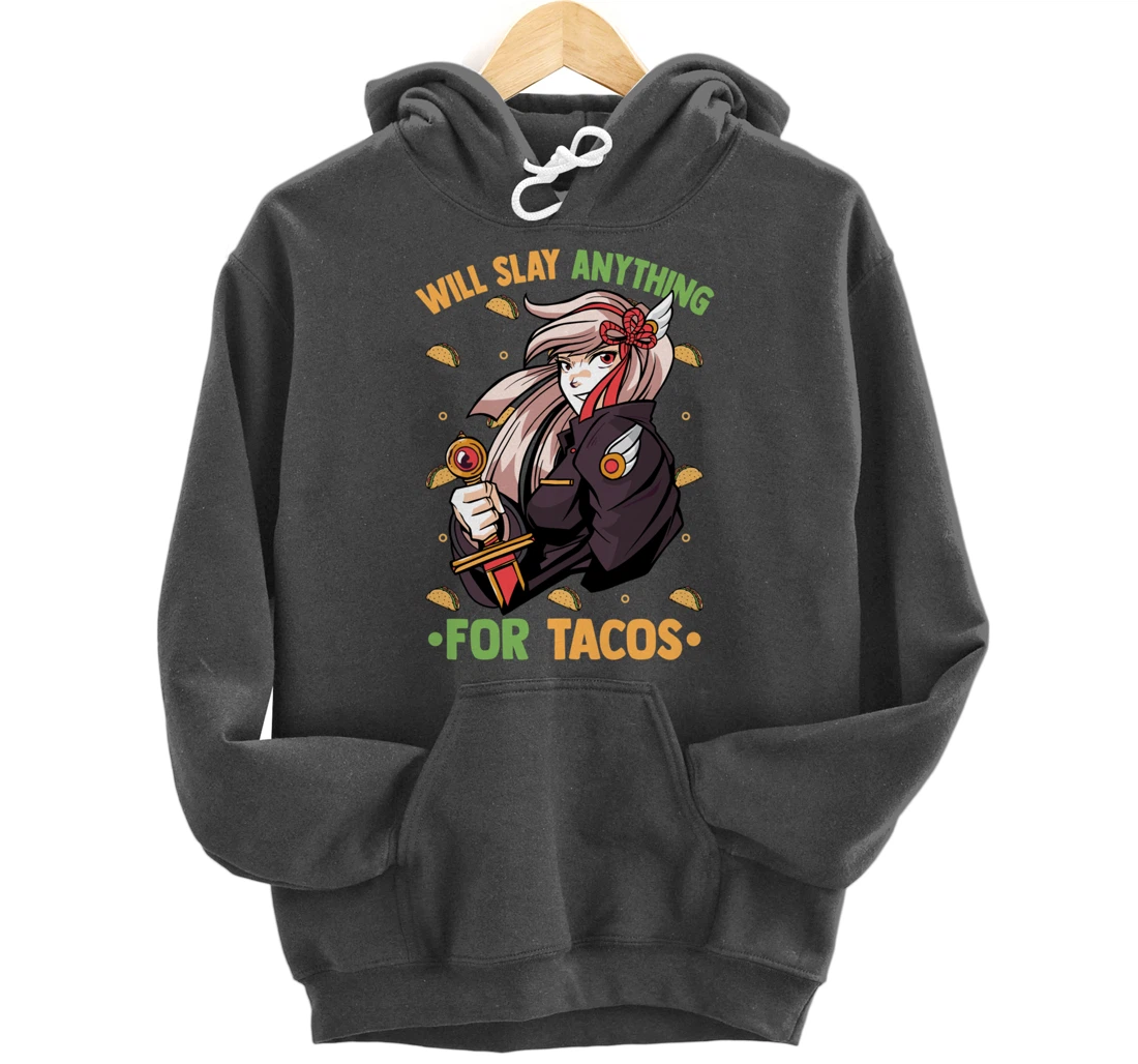 Will Slay Anything For Tacos - Kawaii Anime Girl - Otaku Pullover Hoodie