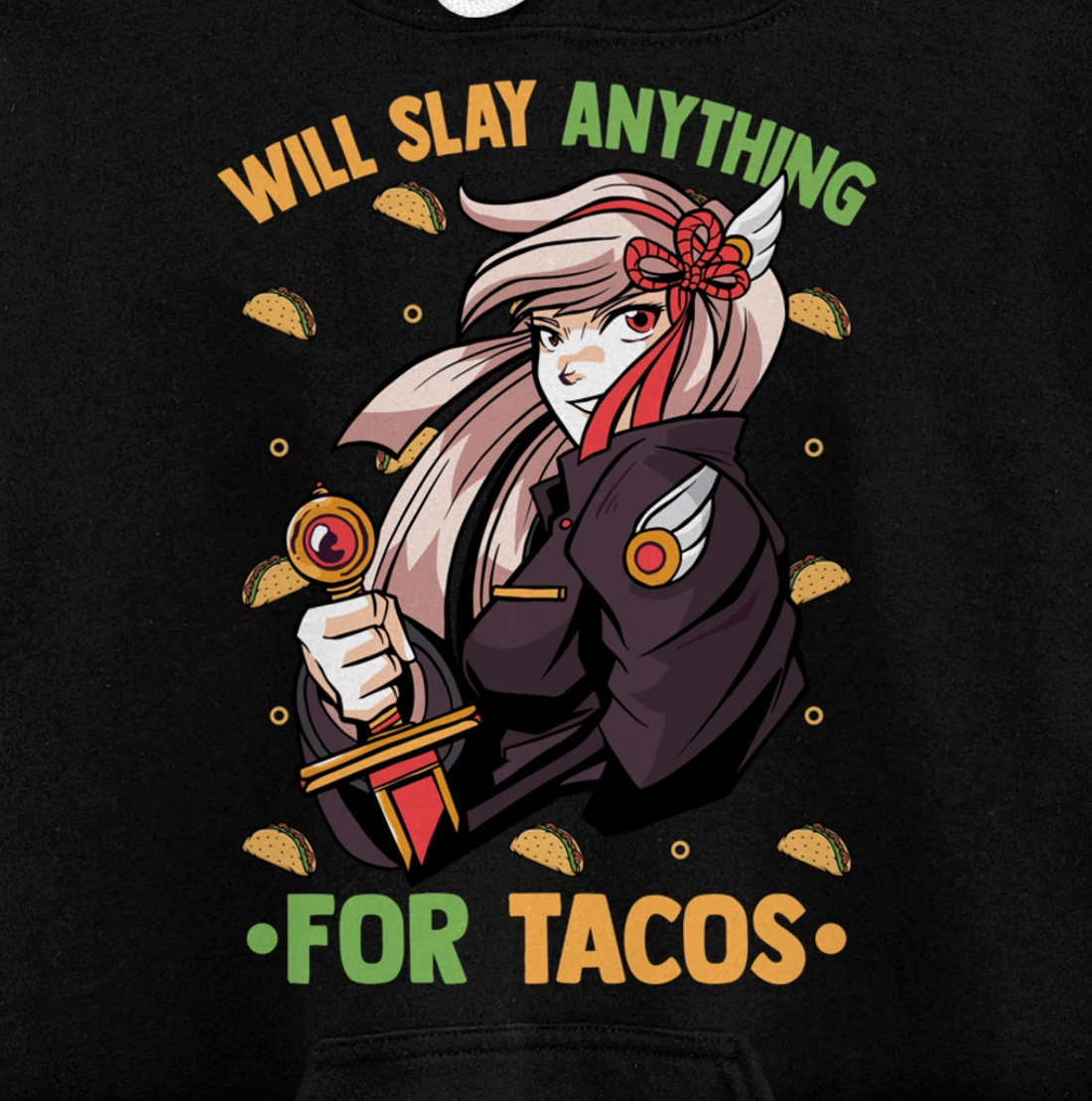Will Slay Anything For Tacos - Kawaii Anime Girl - Otaku Pullover Hoodie