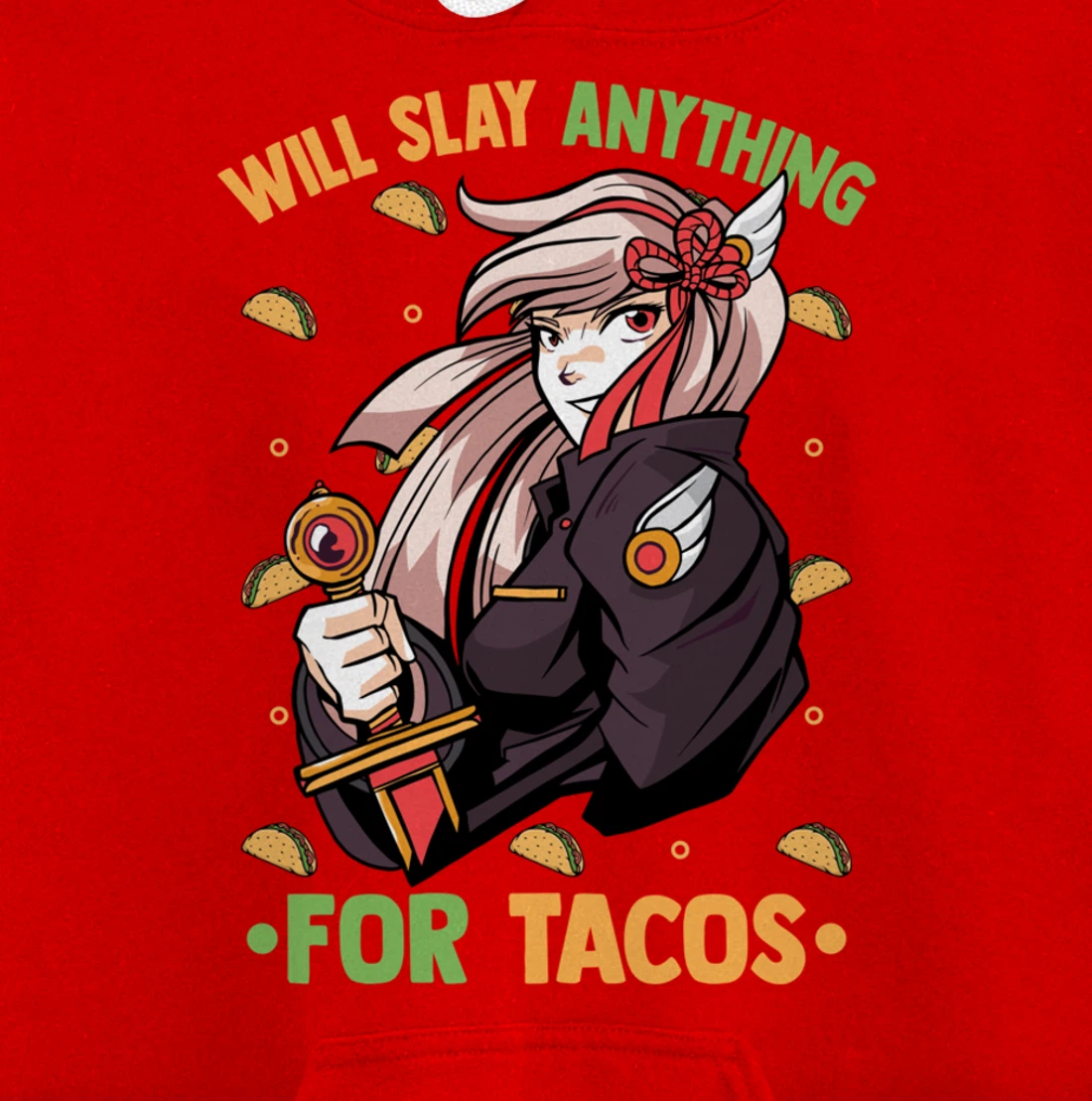 Will Slay Anything For Tacos - Kawaii Anime Girl - Otaku Pullover Hoodie