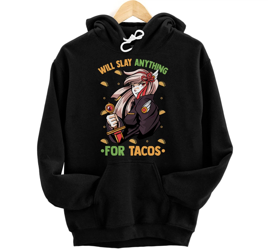 Will Slay Anything For Tacos - Kawaii Anime Girl - Otaku Pullover Hoodie