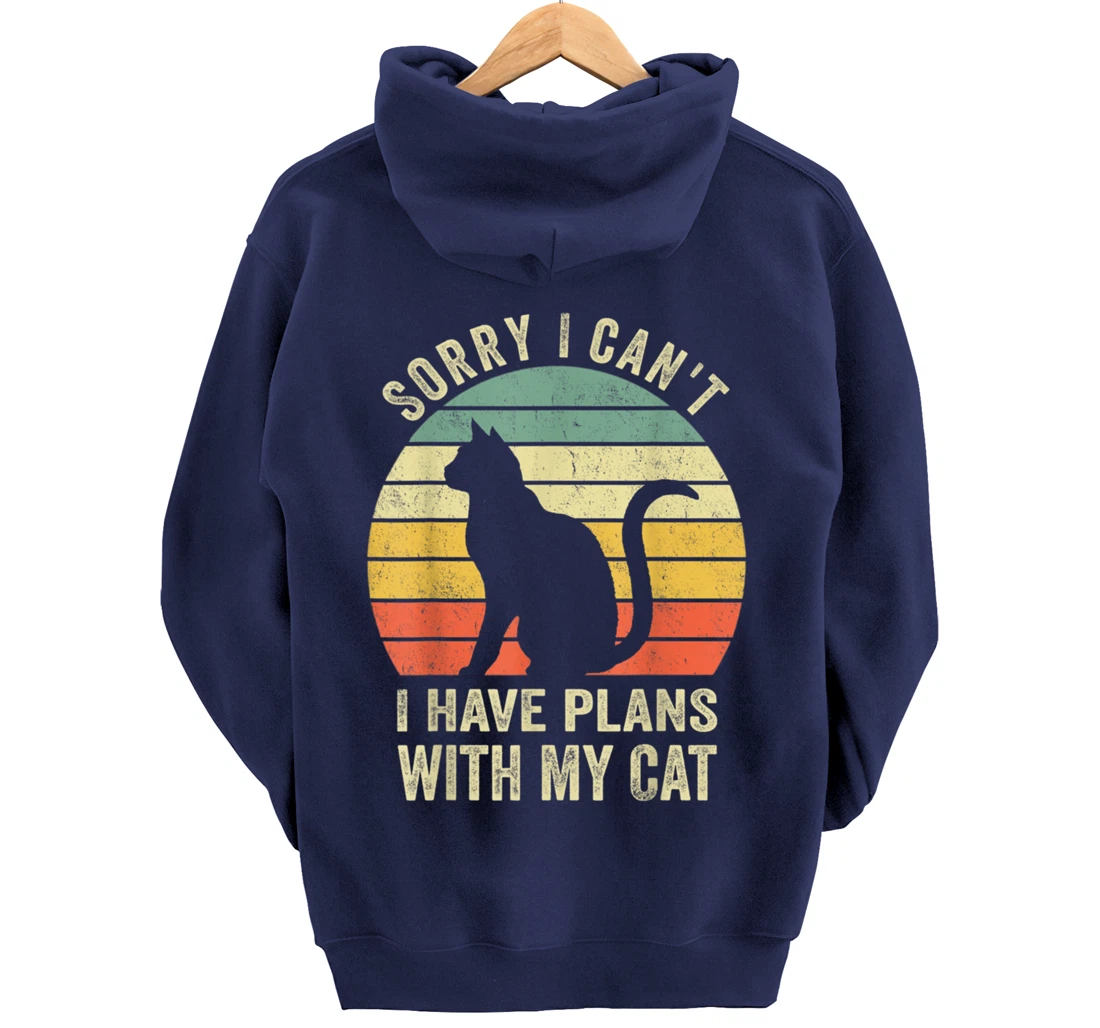Sorry I Can't I Have Plans With My Cat Funny Animals Lovers Pullover Hoodie