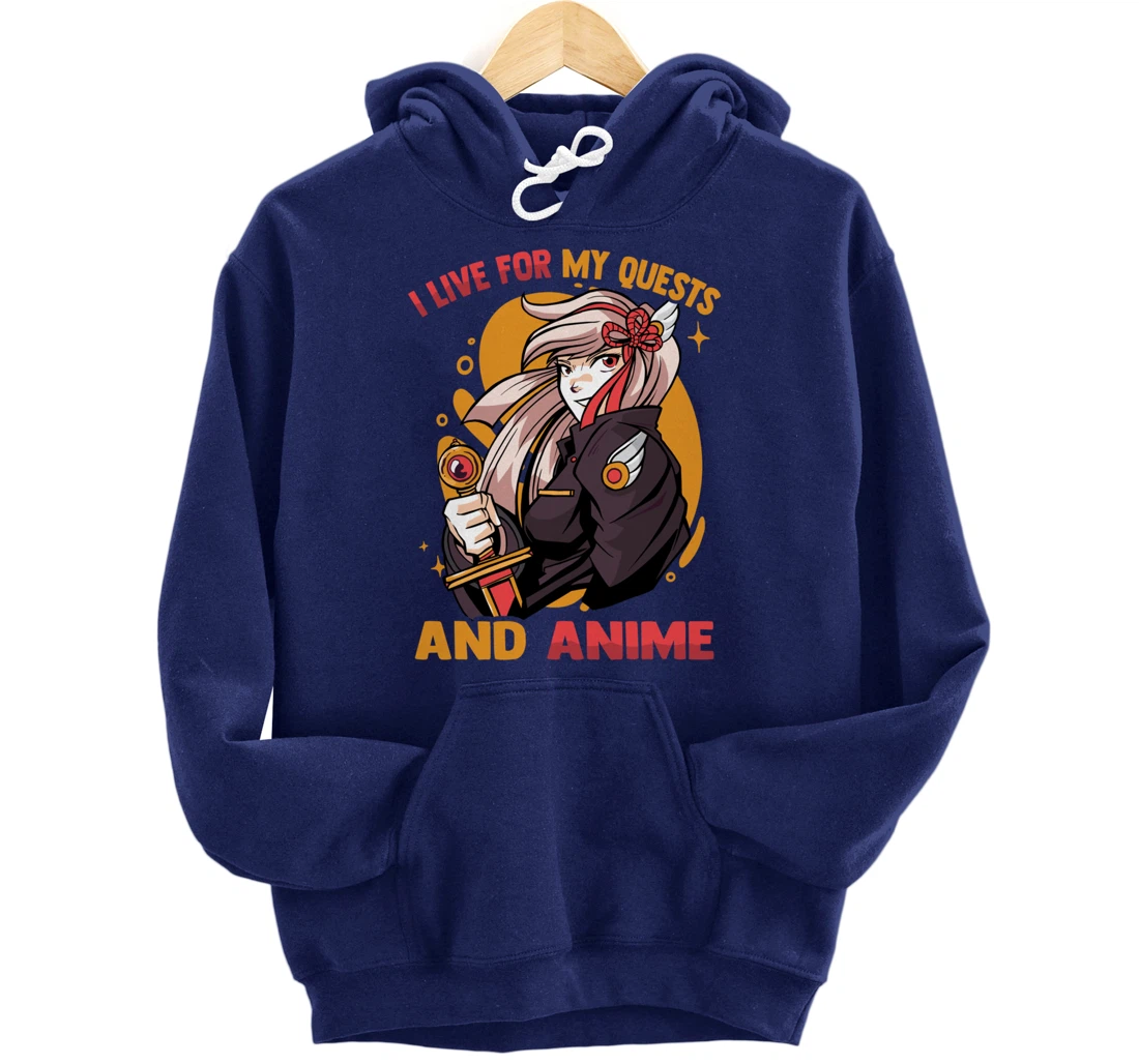 I Live For My Quests And Anime - Cute Kawaii Girl - Otaku Pullover Hoodie